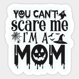 You can't scare me I'm a MOM Sticker